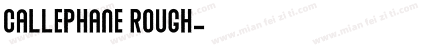 Callephane Rough字体转换